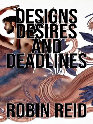 cover image of Designs, Desires, and Deadlines